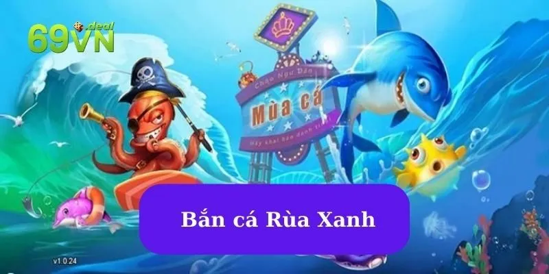 bắn cá Rùa Xanh