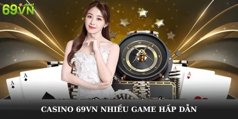 Casino 69VN nhiều game hấp dẫn