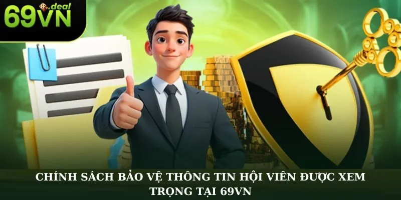 Chính Sách Bảo Mật 69VN Cam Kết An Toàn 100% Cho Hội Viên 1 Chính sách bảo vệ thông tin hội viên được xem trọng tại 69VN