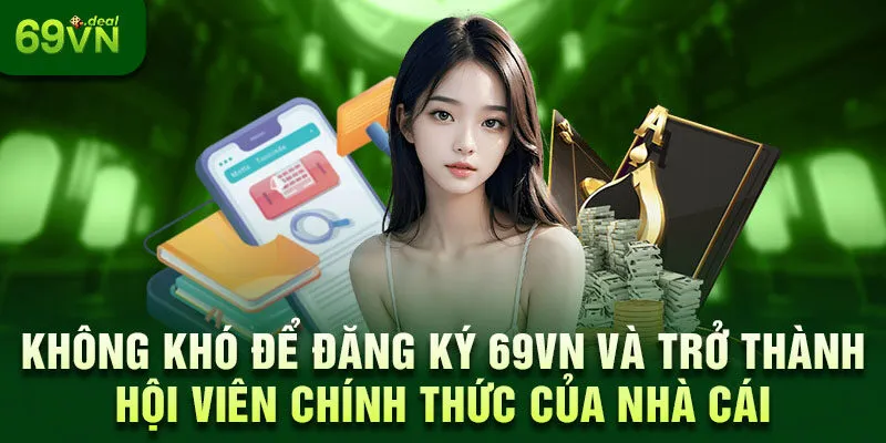 Không khó để đăng ký 69VN và trở thành hội viên chính thức của nhà cái