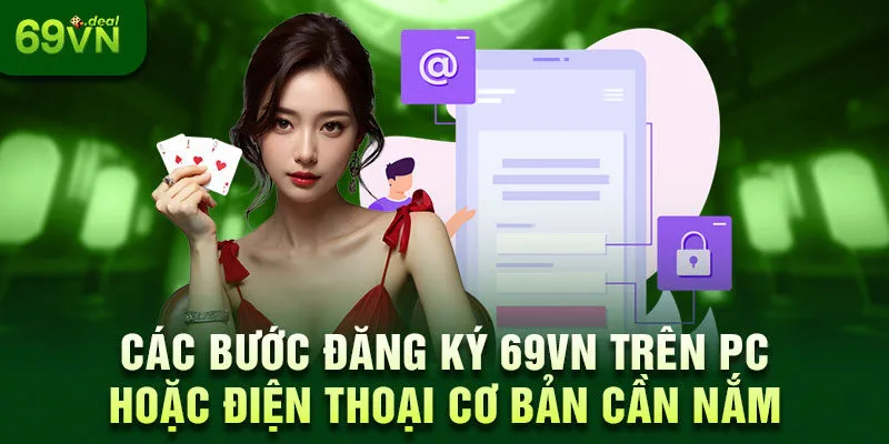Hướng Dẫn Các Bước Đăng Ký 69VN Cho Tân Binh Mới 6 Các bước đăng ký 69VN trên PC hoặc điện thoại cơ bản cần nắm