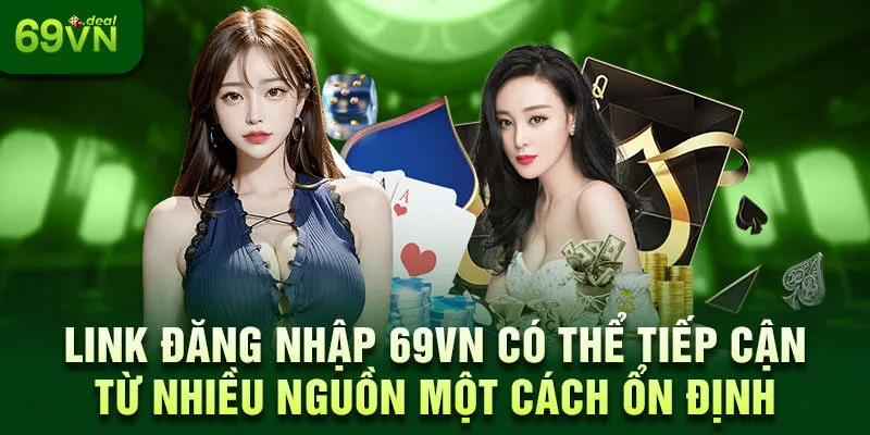 Hướng Dẫn Các Cách Đăng Nhập 69VN 5 Link đăng nhập 69VN có thể tiếp cận từ nhiều nguồn một cách ổn định