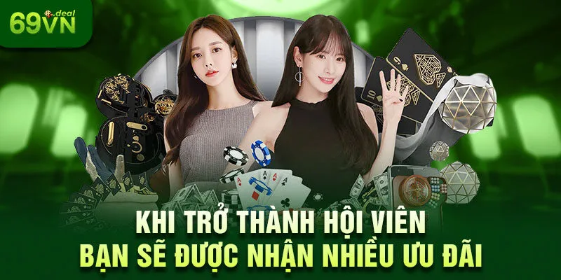 Giới Thiệu 69VN – Nhà Cái Cá Cược Trực Tuyến Hot Nhất 2025 3 Khi trở thành hội viên bạn sẽ được nhận nhiều ưu đãi