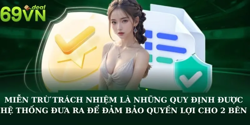 Những điều cần rõ về chính sách miễn trừ trách nhiệm 69VN 1 Miễn trừ trách nhiệm là những quy định được hệ thống đưa ra để đảm bảo quyền lợi cho 2 bên