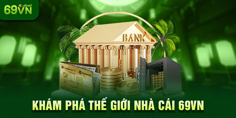 Cách nạp tiền 69VN mà ai cũng có thể thực hiện 5 Khám phá thế giới nhà cái 69VN