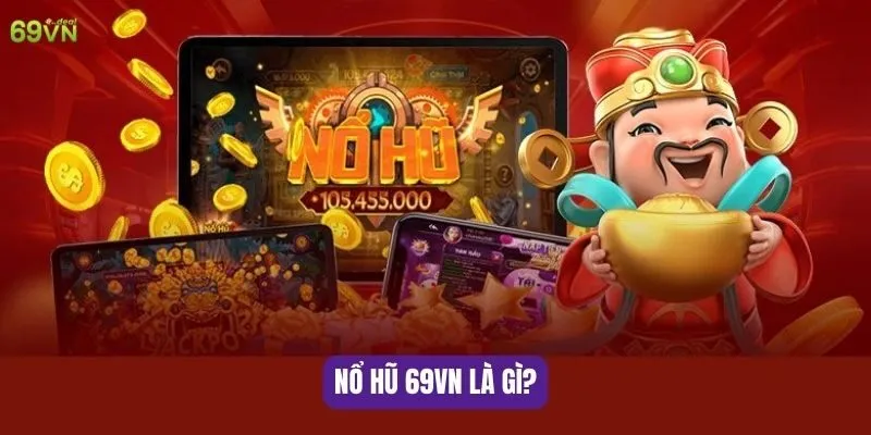 Nổ hũ 69VN là gì?