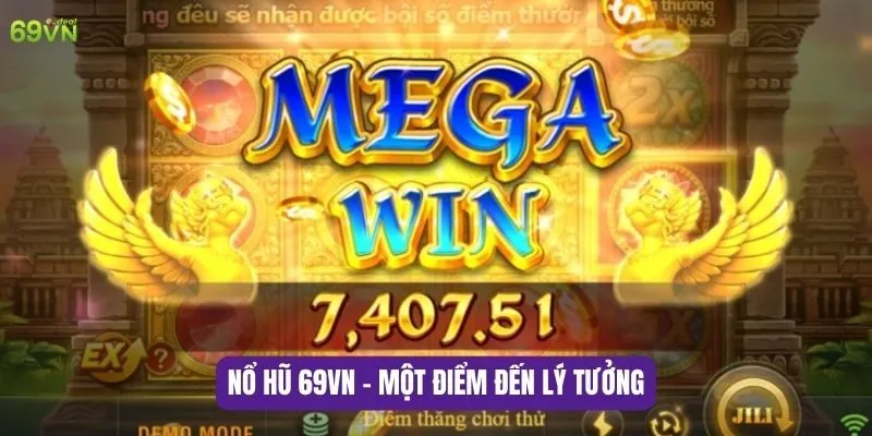 Nổ hũ 69VN - Một điểm đến lý tưởng