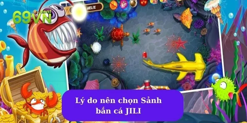 Sảnh bắn cá JILI: Sự lựa chọn hàng đầu cho game thủ yêu thích bắn cá 7 Lý do nên chọn Sảnh bắn cá JILI