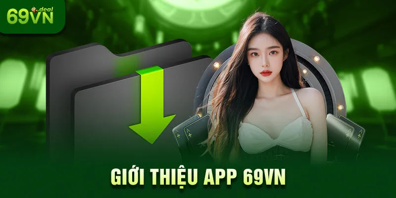 Hướng Dẫn Tải App 69VN - Tăng Trải Nghiệm Người Dùng 5 Giới thiệu App 69VN