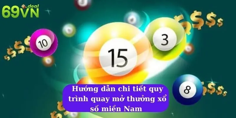 Khám Phá Xổ Số Miền Nam - Bí Mật và Cơ Hội Trúng Thưởng 6 Hướng dẫn chi tiết quy trình quay mở thưởng xổ số miền Nam